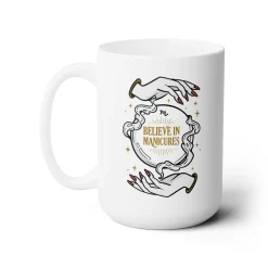Believe in Manicures Ceramic Coffee Mug 15oz