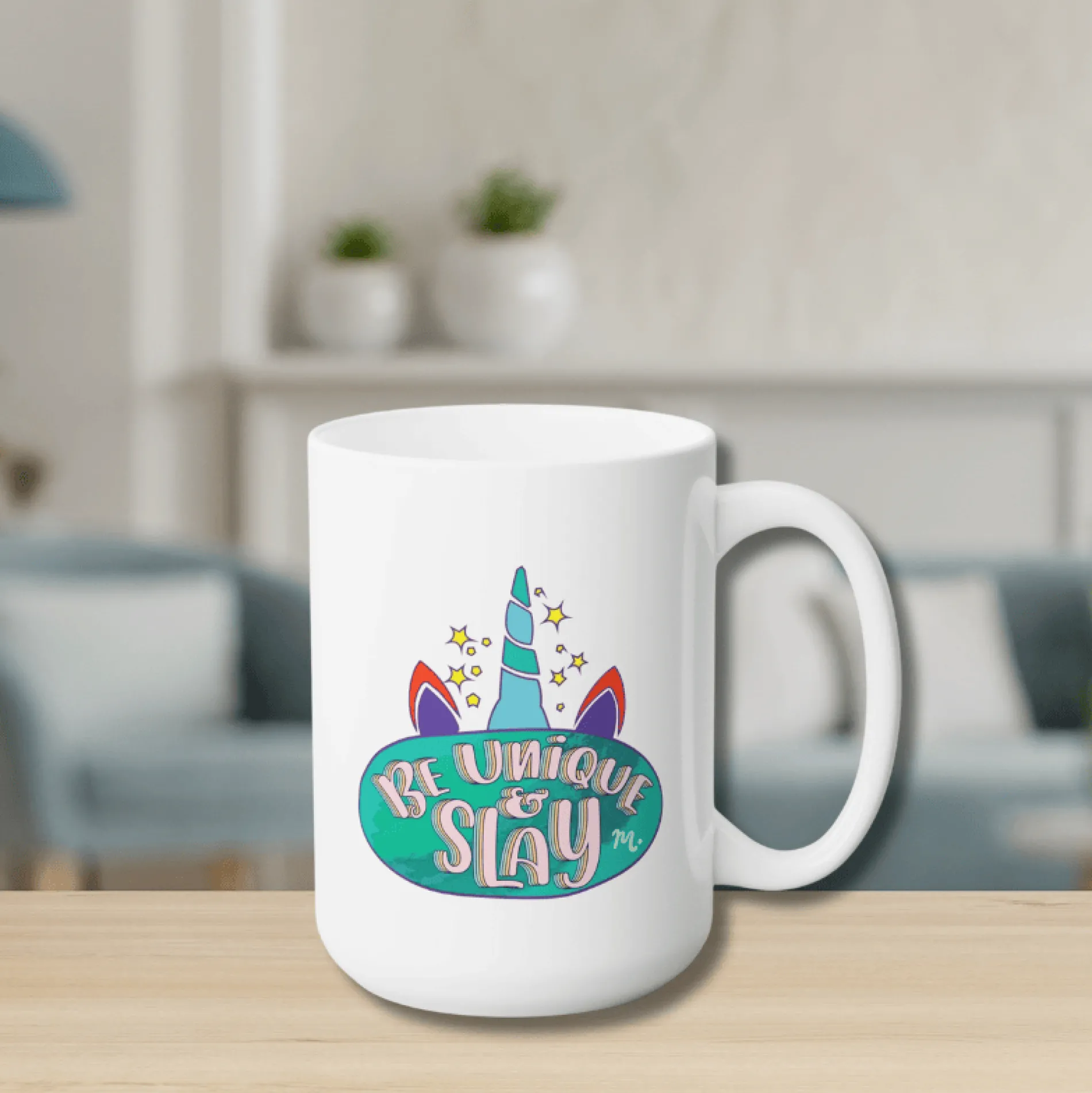 Be Unique and Slay - Ceramic Coffee Mug 15oz