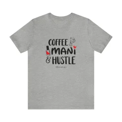 Coffee-Mani-Hustle - Short Sleeve T-shirt