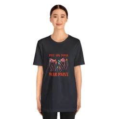 Put On Your War Paint - Short Sleeve T-shirt
