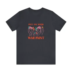 Put On Your War Paint - Short Sleeve T-shirt
