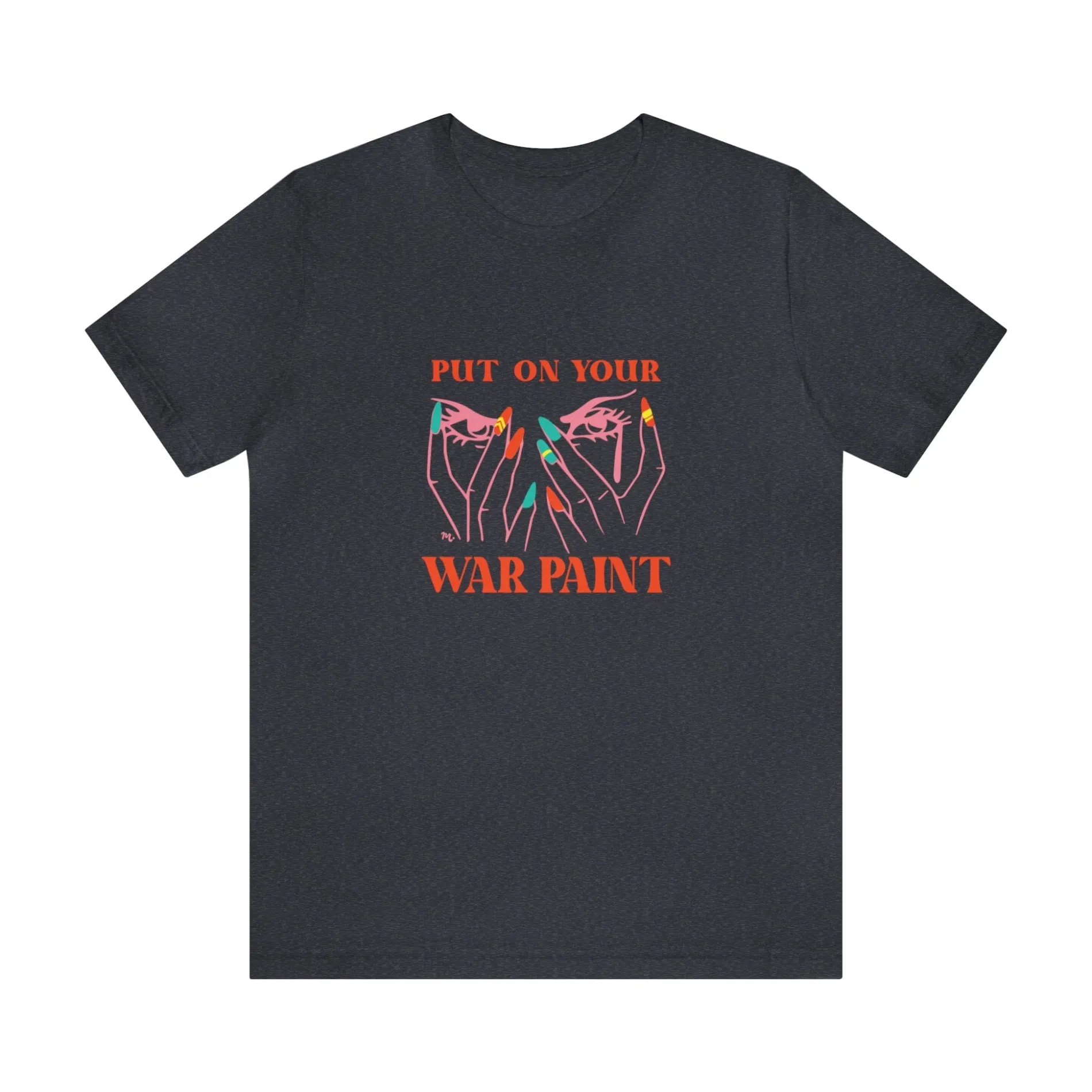 Put On Your War Paint - Short Sleeve T-shirt