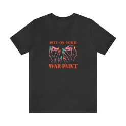 Put On Your War Paint - Short Sleeve T-shirt