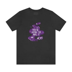You're Going To Nail It - Short Sleeve T-shirt