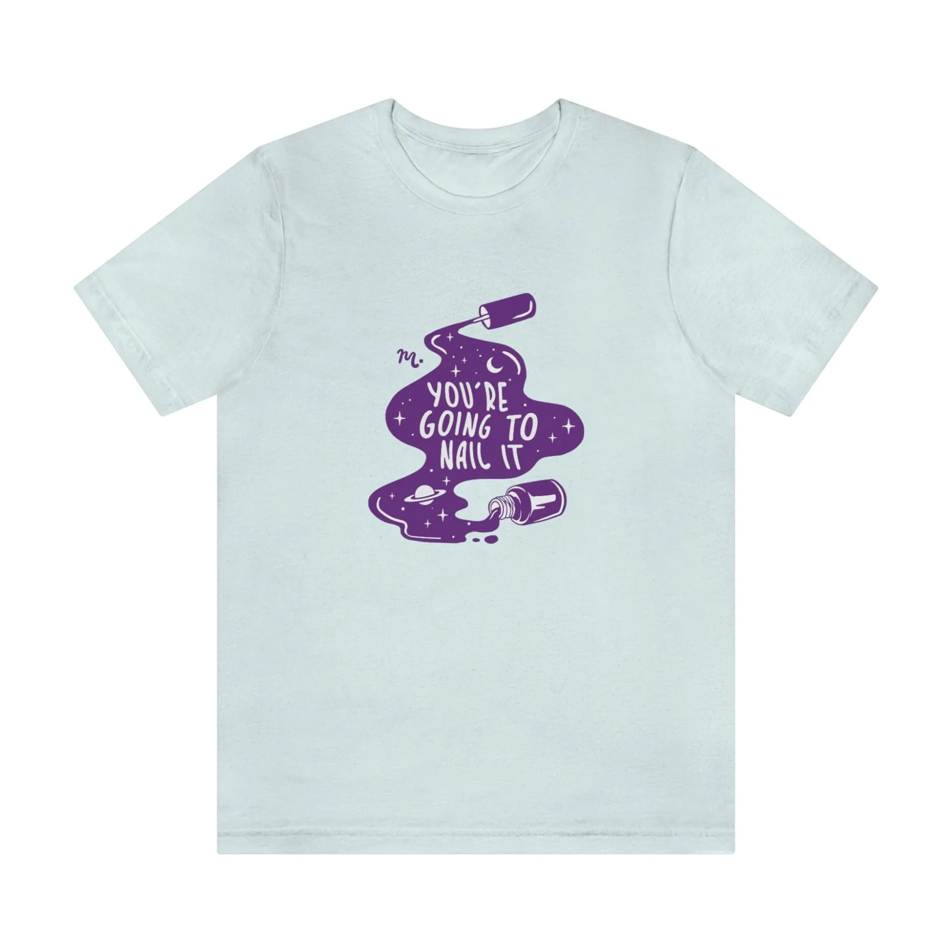 You're Going To Nail It - Short Sleeve T-shirt